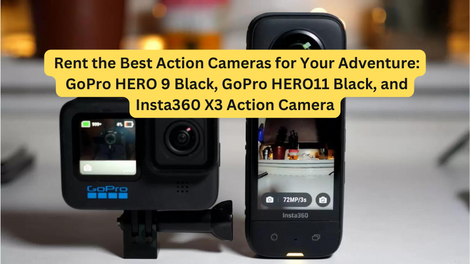 Rent the Best Action Cameras for Your Adventure: GoPro and Insta360 Action Camera