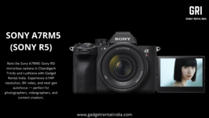 Rent the Sony A7RM5 (Sony R5) Mirrorless Camera in Chandigarh Tricity and Ludhiana The Ultimate Choice for Professionals