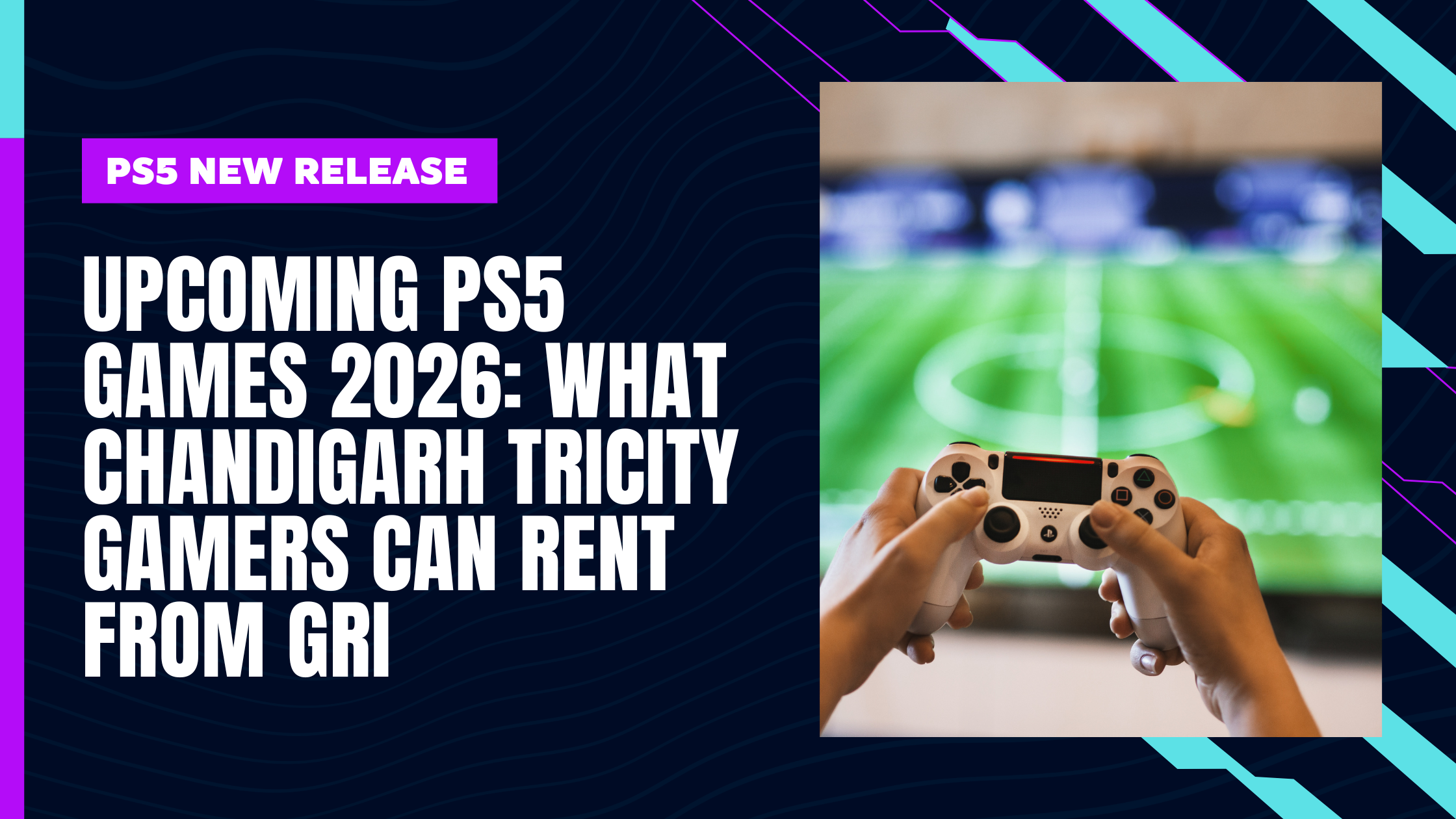 Upcoming PS5 Games 2026: What Chandigarh Tricity Gamers Can Rent from GRI