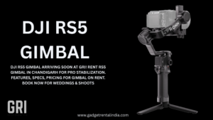 DJI RS5 Gimbal Arriving Soon at GRI Rent the RS5 Gimbal in Chandigarh for Pro Video Stabilization