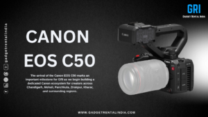 Canon EOS C50 on Rent in Chandigarh A New Era of Cinema Production Begins at GRI